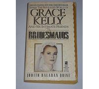 The Bridesmaids : Grace Kelly and Six Intimate Friends