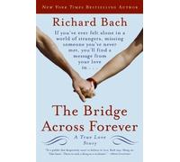 The Bridge Across Forever: A True Love Story by Bach, Richard (2006) Paperback
