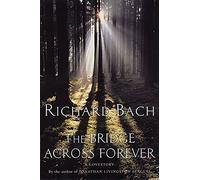 The Bridge Across Forever by Richard Bach (1986-04-16)