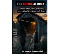 The Bridge at Dusk: Twenty Years, One Cold Case, and a Killer Who Never Left Town (THE DARK CURRENT SERIES)