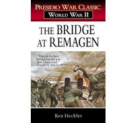 The Bridge at Remagen: The Bridge at Remagen: A Story of World War II (Presidio War Classic)