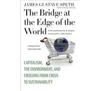 The Bridge at the Edge of the World: Capitalism, the Environment, and Crossing from Crisis to Sustainability