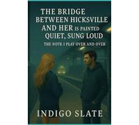 The Bridge Between Hicksville and Her is Painted Quiet, Sung Loud: The Note I Play Over and Over (The Sound of Her Story)
