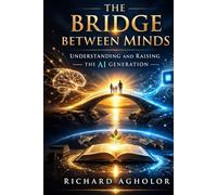 The Bridge Between Minds: Understanding and Raising the AI Generation