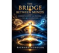 The Bridge Between Minds: Understanding and Raising the AI Generation