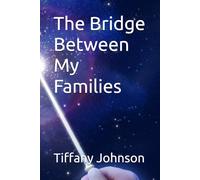 The Bridge Between My Families: The Bridge Between My Families