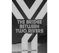 The Bridge Between Two Rivers (Ghosts Never Die)