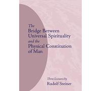 The Bridge Between Universal Spirituality and the Physical Constitution of Man: (Cw 202)