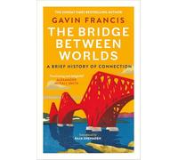 The Bridge Between Worlds: A Brief History of Connection