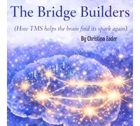 The Bridge Builders: How TMS Helps The Brain Find Its Sparks Again