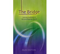 The Bridge - Full Music: Uniting Traditions in the Worshipping Church