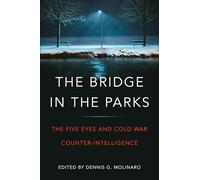 The Bridge in the Parks: The Five Eyes and Cold War Counter-Intelligence