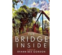 The Bridge Inside: A Novel About Psychedelic Therapy
