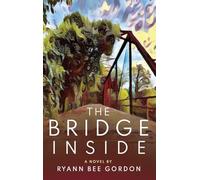 The Bridge Inside: A Novel about Psychedelic Therapy