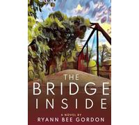 The Bridge Inside: A Novel About Psychedelic Therapy
