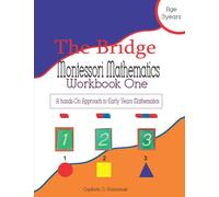The Bridge Montessori Mathematics Activity Workbook One: A Hands-On Approach to Early Years Mathematics