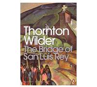 The Bridge of San Luis Rey (Penguin Modern Classics)