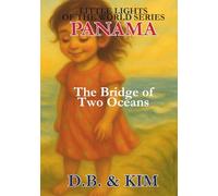 The Bridge of Two Oceans: Panama (Little Lights of the World)