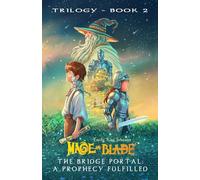 The Bridge Portal: A Prophecy Fulfilled: 2 (The Mage and Blade Trilogy)
