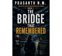 The Bridge That Remembered: A Psychological Mystery Crime Thriller Featuring Detective Evelyn Carter Investigating a Forgotten Stone Bridge, ... (Detective Evelyn Carter Mystery Series)