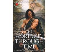 The Bridge Through Time: A Scottish Time Travel Historical Romance (The Masters Of Overtoun Bridge)
