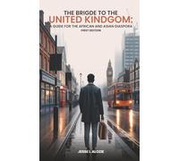 THE BRIDGE TO THE UNITED KINGDOM: A GUIDE FOR THE AFRICAN AND ASIAN DIASPORA