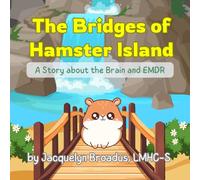 The Bridges of Hamster Island: A Story about the Brain and EMDR (Cody Tales: Therapeutic Children's Stories)