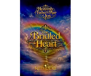The Bridled Heart: Desire, Appetite, Lust, Greed, and the Restoration of Holy Hunger (How to Optimize Christlike Emotional and Spiritual Intelligence)