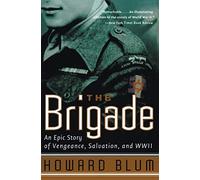 The Brigade: An Epic Story of Vengeance, Salvation, and WWII