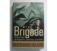 The Brigade: An Epic Story of Vengence, Salvation, and World War II