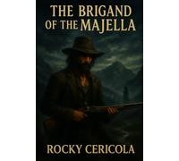 The Brigand of the Majella: Love, Blood, and Freedom in Risorgimento-Era Abruzzo