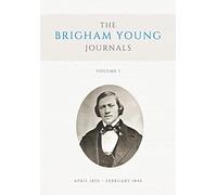 The Brigham Young Journals, Volume 1: April 1832-February 1846