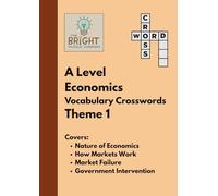The Bright Puzzle Company: A Level Economics - Vocabulary Crosswords - Theme 1: Building Confidence with Economics Terms for A Level Study (The Economics Puzzle Series)