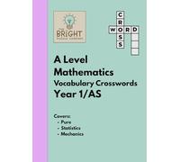 The Bright Puzzle Company: A Level Maths - Vocabulary Crosswords - Year 1: Master A Level Mathematics Vocabulary with the Power of Crosswords (Maths Puzzle Books)