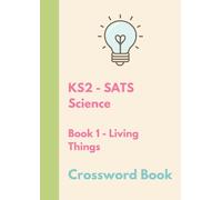 The Bright Puzzle Company - KS2 SATS - Science - Crossword Book 1 - Living Things (KS2 SATS Puzzle Books)