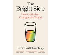 The Bright Side : How Optimism Changes the World