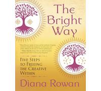 The Bright Way: Five Steps to Freeing the Creative Within