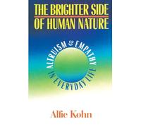 The Brighter Side Of Human Nature: Altruism And Empathy In Everyday Life