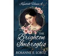 The Brighton Imbroglio: A Regency Romance (Kendall House)