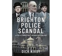 The Brighton Police Scandal : A Story of Corruption, Intimidation & Violence
