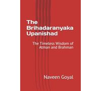 The Brihadaranyaka Upanishad: The Timeless Wisdom of Atman and Brahman (Ten Principal Upanishads)