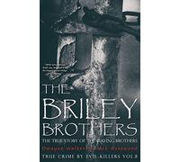The Briley Brothers: The True Story of The Slaying Brothers: Historical Serial Killers and Murderers: Volume 8 (True Crime by Evil Killers)