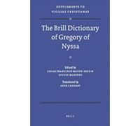 The Brill Dictionary of Gregory of Nyssa (Vigiliae Christianae, Supplements, Text and Studies of Early Christian Life and Language): 99