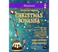 The Brilliant Bassoon Christmas Bonanza: A merry selection of 19 original and traditional Christmas pieces for Bassoons. For beginners and improvers ... (Bassoon Music for Beginners and Improvers)