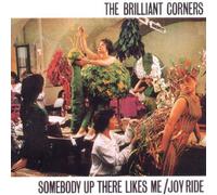 The Brilliant Corners - Somebody Up There Likes Me / Joyride