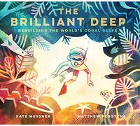 The Brilliant Deep: Rebuilding the World's Coral Reefs