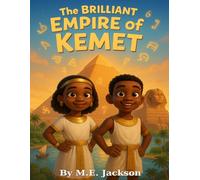 The Brilliant Empire of Kemet: Discover Africa’s Great Empires (The Kingdoms Forgotten)