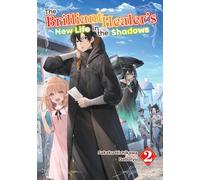 The Brilliant Healer's New Life in the Shadows: Volume 2 (Light Novel) (Brilliant Healer's New Life in the Shadows, Light Novel, 2)