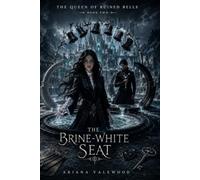 The Brine-White Seat: An Adult Dark Romantasy with a Cursed Queen, Enemy Prince, Forbidden Magical Bond, Ancient Royal Secrets, Stolen Memories, ... Romance: 2 (The Queen of Ruined Bells)