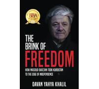 The Brink of Freedom: How Masoud Barzani took Kurdistan to the edge of independence